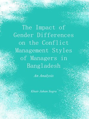 cover image of The Impact of Gender Differences on the Conflict Management Styles of Managers in Bangladesh